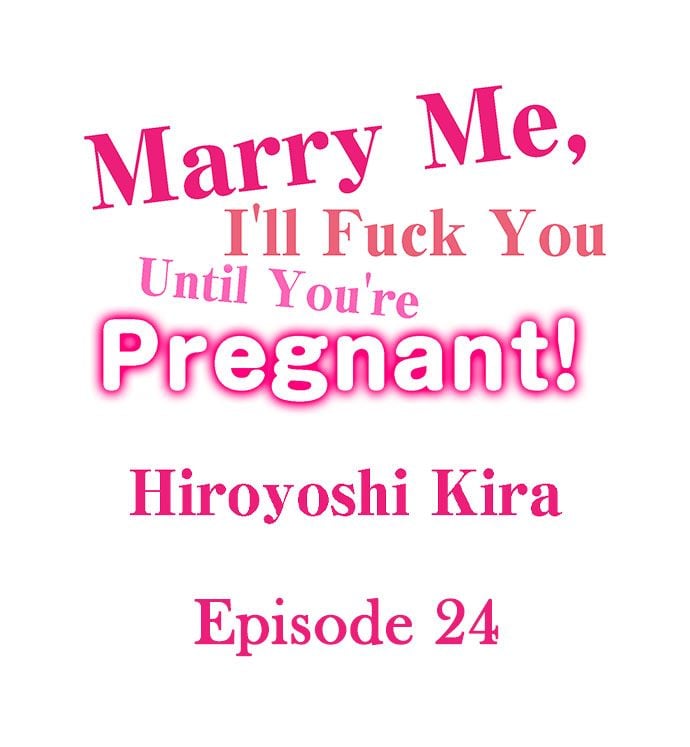 Marry Me, I’ll Fuck You Until You’re Pregnant! - Chapter 24 2 Marry Me, I’ll Fuck You Until You’re Pregnant! - Chapter 24 2