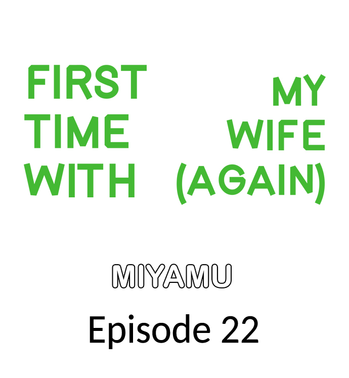 First Time With My Wife (Again) - Chapter 22 2 First Time With My Wife (Again) - Chapter 22 2