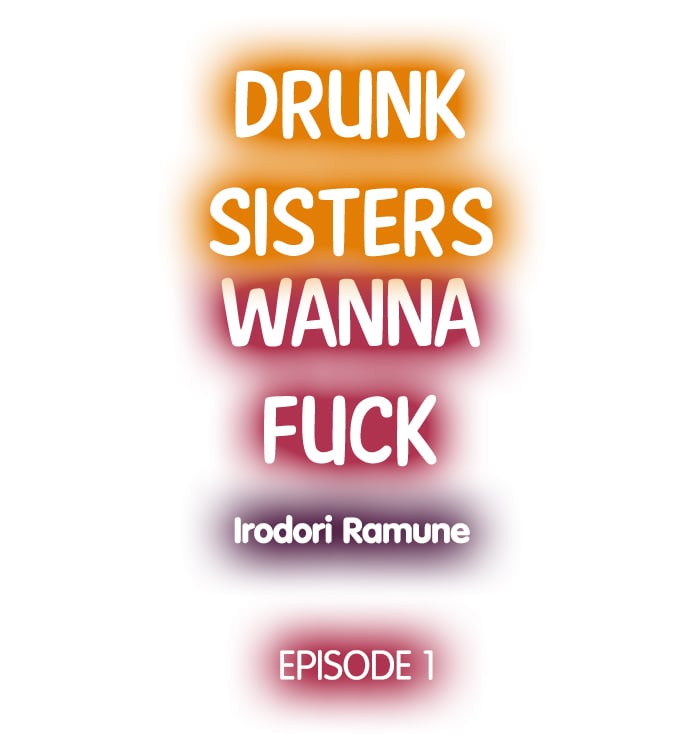 Drunk Sisters Wanna Fuck - Chapter 1 2 Drunk Sisters Wanna Fuck - Chapter 1 2